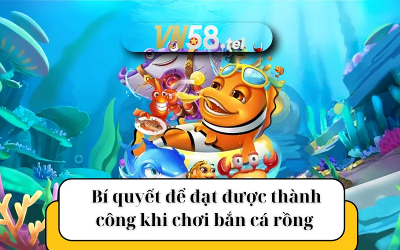 Bí quyết để đạt được thành công khi chơi bắn cá rồng bằng tiền thật