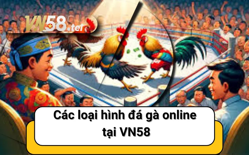 Các loại hình đá gà online tại VN58