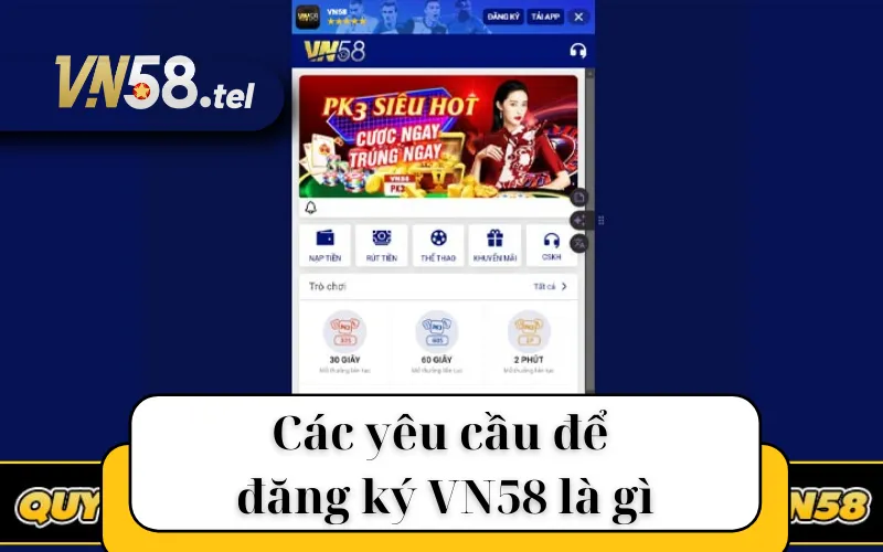 Các yêu cầu để đăng ký VN58 là gì