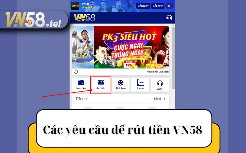 Các yêu cầu để rút tiền VN58.