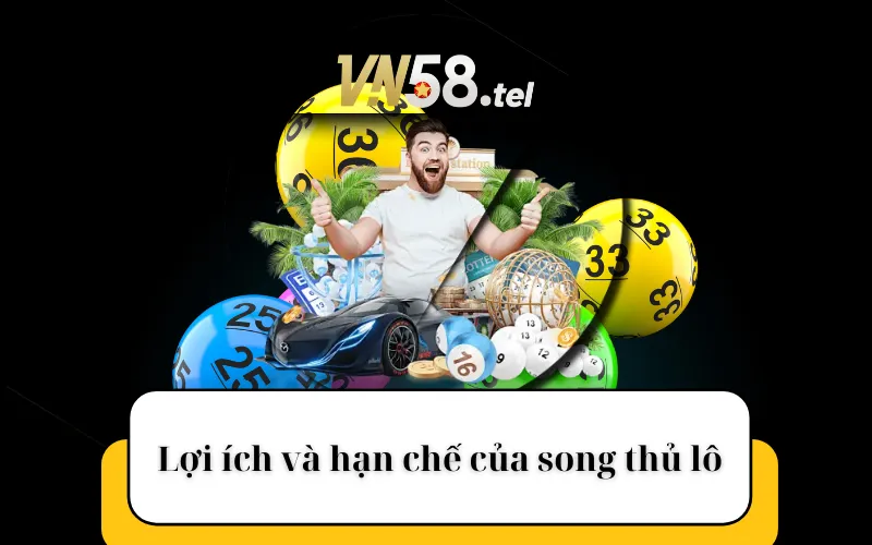 Lợi ích và hạn chế của song thủ lô.