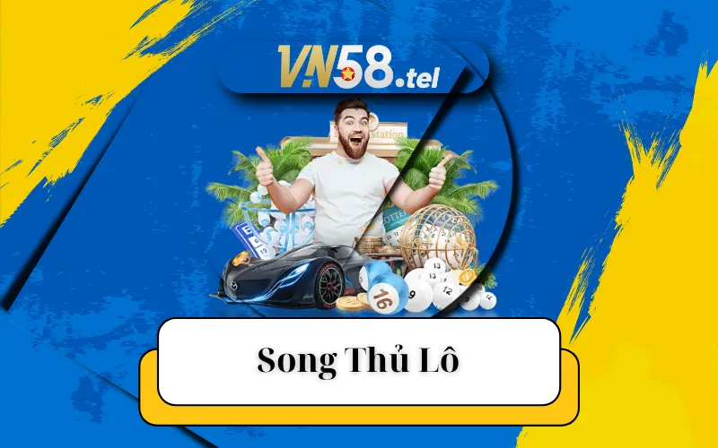 Hướng Dẫn Cách Đánh song thủ lô Hiệu Quả Tại Xổ Số VN58