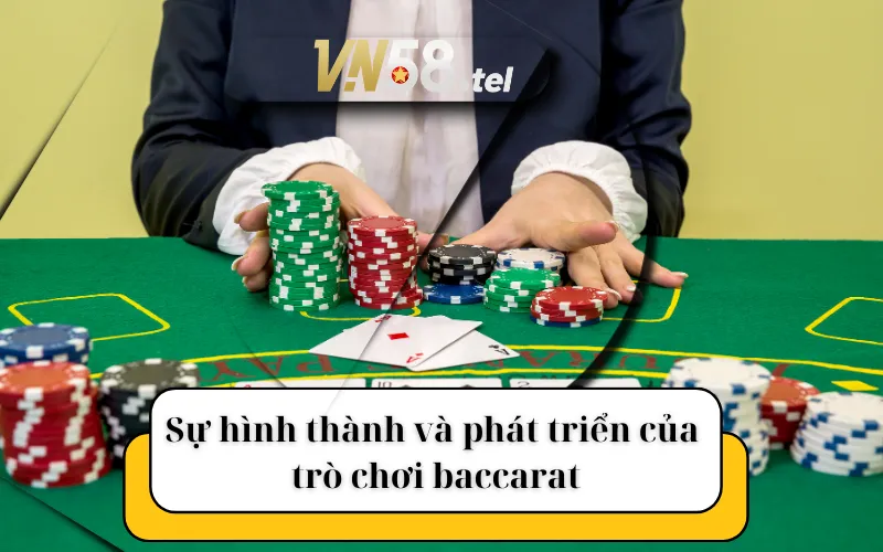 Sự hình thành và phát triển của trò chơi baccarat